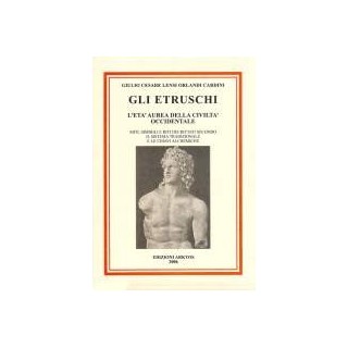 Gli Etruschi. L' Età aurea della civiltà occidentale