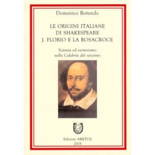 Le origini italiane di Shakespeare. J. Florio e la Rosacroce
