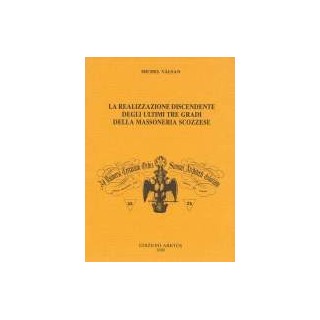 La realizzazione discendente ultimi tre gradi della massoneria scozzese