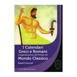 I Calendari Greci e Romani. L’organizzazione del Tempo nel Mondo Classico