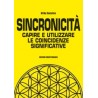 Sincronicità. Capire e utilizzare le coincidenze significative