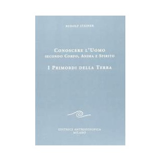 Conoscere l'uomo secondo corpo, anima e spirito - I primordi della Terra