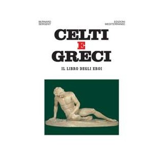 Celti e Greci. Il libro degli eroi
