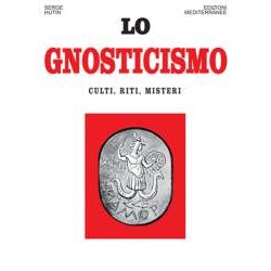 Lo Gnosticismo. Culti, riti, misteri