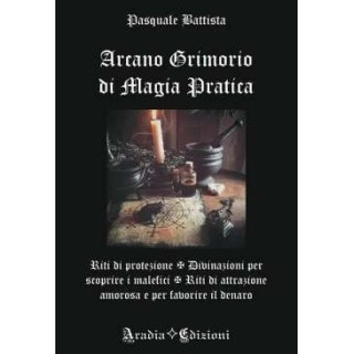 Arcano Grimorio di Magia Pratica