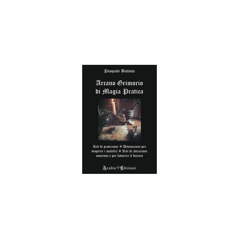 Arcano Grimorio di Magia Pratica