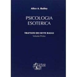 Psicologia Esoterica 1 Vol. - Trattato dei Sette Raggi Vol. 1