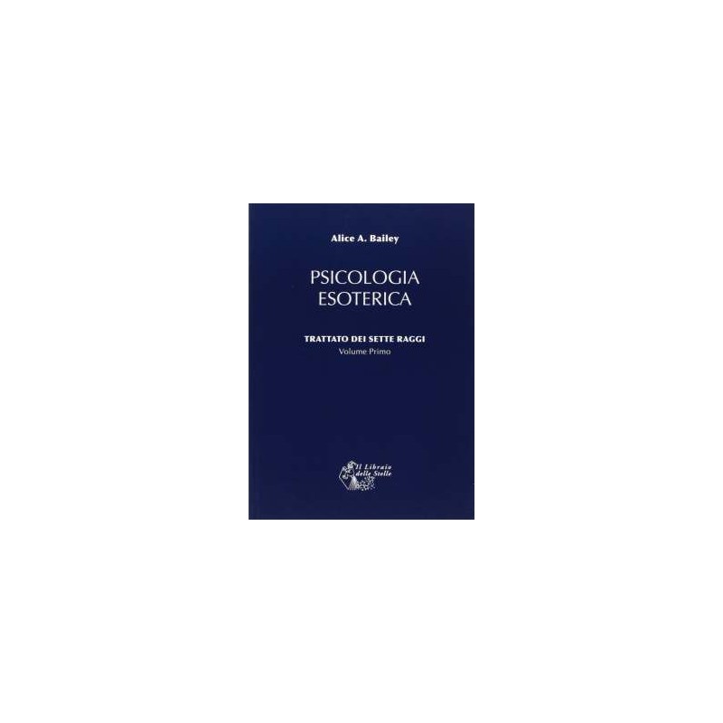 Psicologia Esoterica 2 Vol. - Trattato dei Sette Raggi Vol. 2