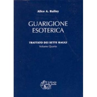 Guarigione Esoterica - Trattato dei Sette Raggi Vol. 4
