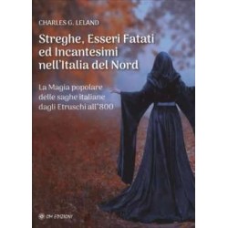 Streghe, Esseri Fatati ed Incantesimi nell'Italia del Nord