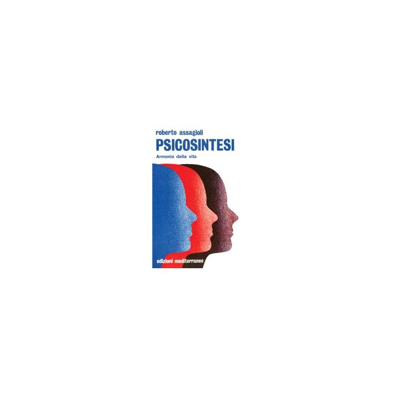 Psicosintesi. Armonia della vita