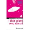 Dischi volanti sono atterrati