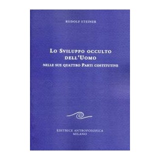 Lo Sviluppo occulto dell'uomo nelle sue quattro parti costitutive