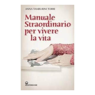 Manuale straordinario per vivere la vita