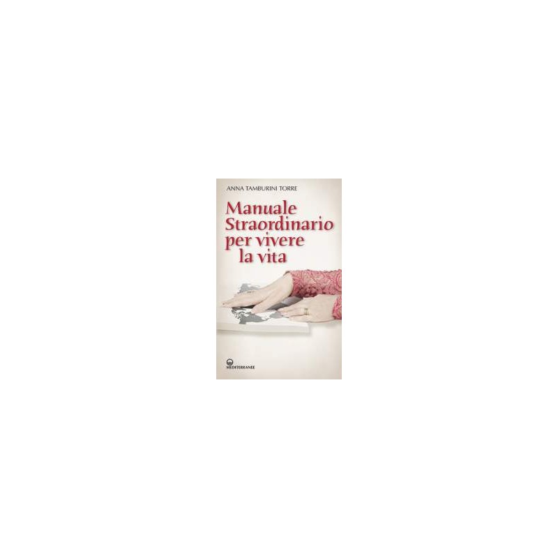 Manuale straordinario per vivere la vita
