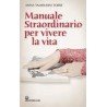 Manuale straordinario per vivere la vita