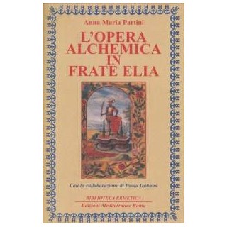 L'Opera Alchemica in Frate Elia