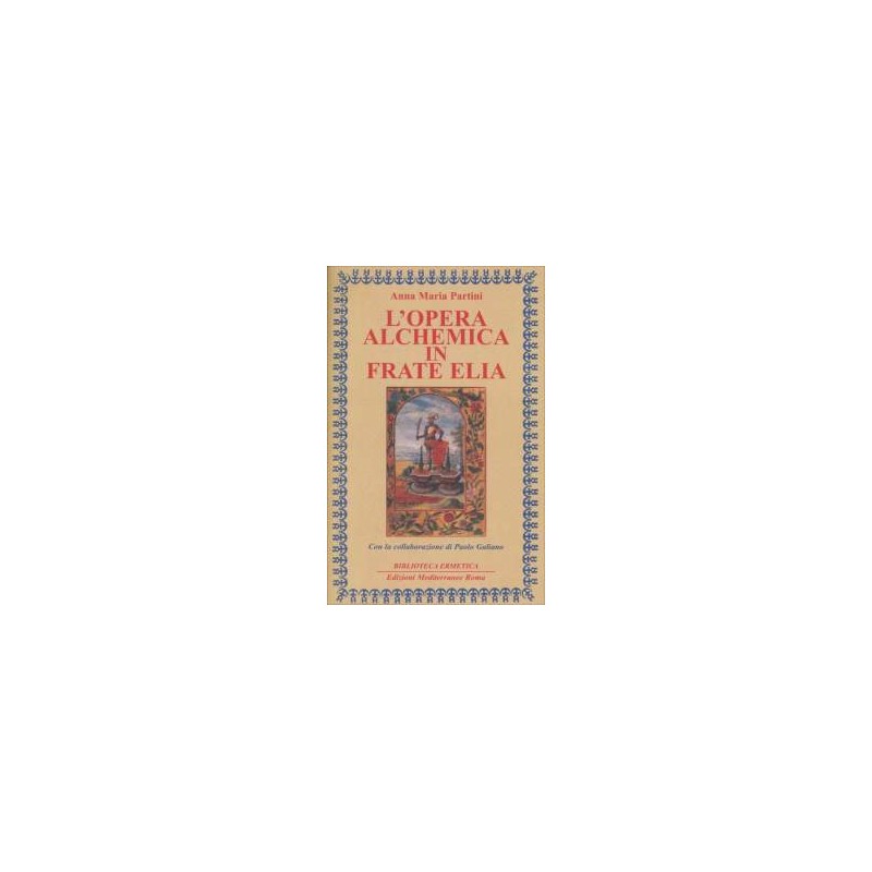 L'Opera Alchemica in Frate Elia