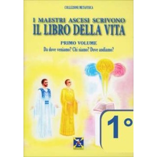I Maestri Ascesi scrivono il Libro della Vita - Primo Volume