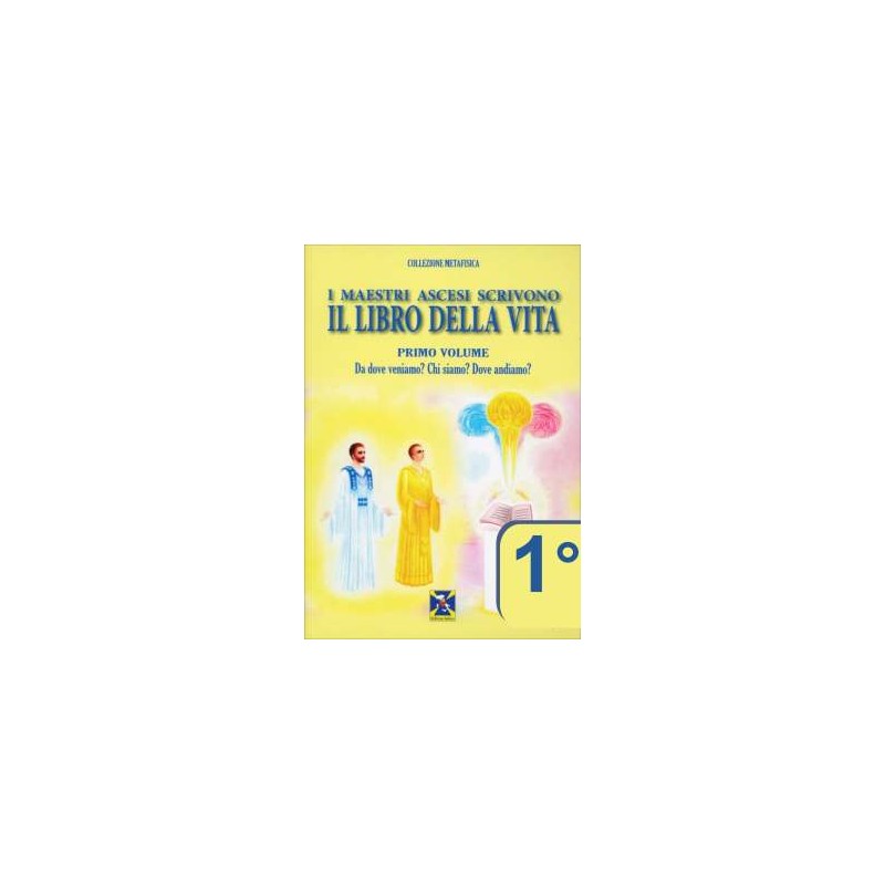 I Maestri Ascesi scrivono il Libro della Vita - Primo Volume