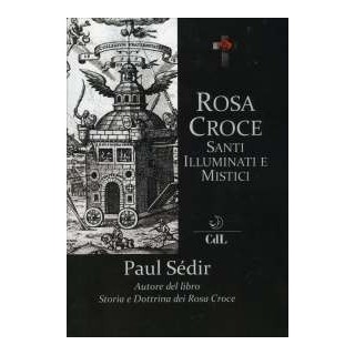 Rosa Croce. Santi, illuminati e mistici
