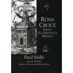 Rosa Croce. Santi, illuminati e mistici