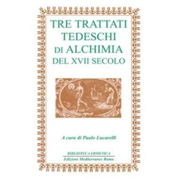 Tre trattati Tedeschi di Alchimia  del XVII secolo [EDIZIONE INTONSA]