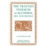 Tre trattati Tedeschi di Alchimia  del XVII secolo [EDIZIONE INTONSA]