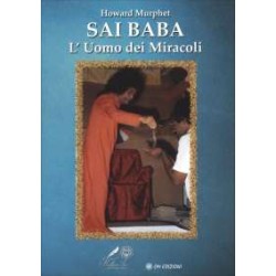 Sai Baba. L' uomo dei miracoli