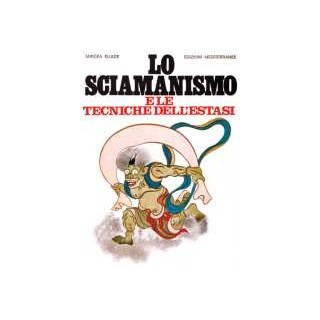 Lo Sciamanismo e le tecniche dell'estasi