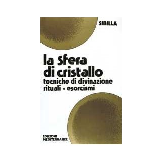 La Sfera di Cristallo. Tecniche di divinazione - Libro